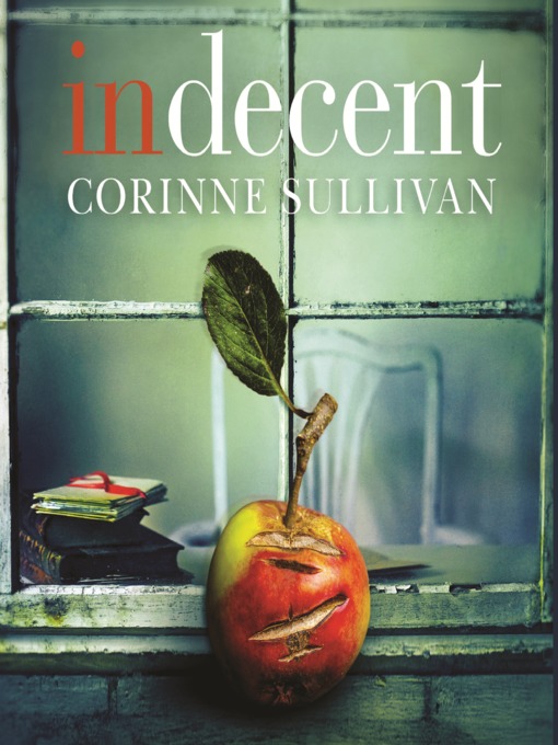 Title details for Indecent by Corinne Sullivan - Available